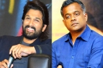 Allu Arjun bilingual, Allu Arjun upcoming movies, allu arjun and gautam menon to team up, Gautam menon
