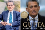 rajat gupta facebook, rajat gupta facebook, indian american businessman rajat gupta tells his side of story in his new memoir mind without fear, Visa fraud