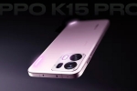 Oppo K15 Pro Series colours, Oppo K15 Pro Series features, oppo k15 pro series to be launched in india, Ntr