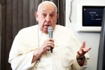 Pope about US elections, US election date, trump vs harris pope s surprising comments on us election, Pope francis