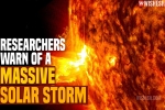 Massive Solar Storm 2021 latest, Massive Solar Storm 2021 disruption, researchers warn of a massive solar storm, Banking