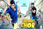 release date, Bank Chor Hindi, bank chor hindi movie, Bank chor
