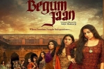 story, Begum Jaan posters, begum jaan hindi movie, Vishesh bhatt story, Begum Jaan posters, begum jaan hindi movie, Vishesh bhatt