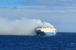 Felicity Ace breaking updates, Cargo ship with cars, cargo ship with 1100 luxury cars catches fire in the atlantic, Fire accident
