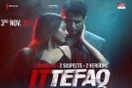 latest stills Ittefaq, Ittefaq posters, ittefaq hindi movie, Ocd latest stills Ittefaq, Ittefaq posters, ittefaq hindi movie, Ocd